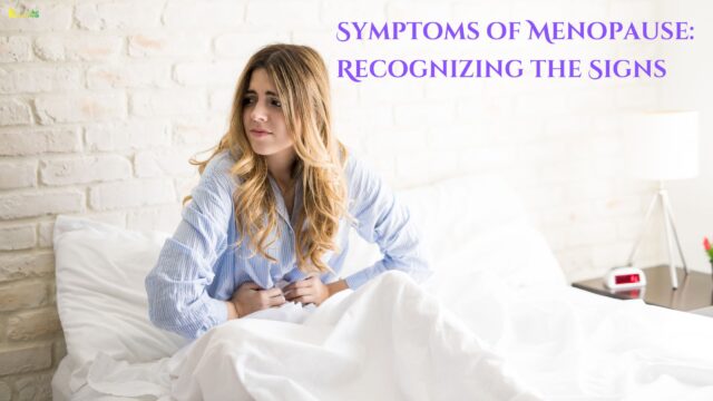 Symptoms of Menopause Recognizing the Signs