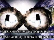 Theories and Speculations: Parallel Universes and Alternate Realities Theories and Speculations Parallel Universes and Alternate Realities