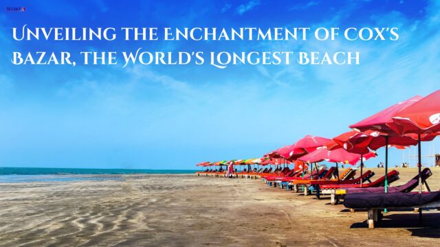 Unveiling the Enchantment of Cox's Bazar, the World's Longest Beach