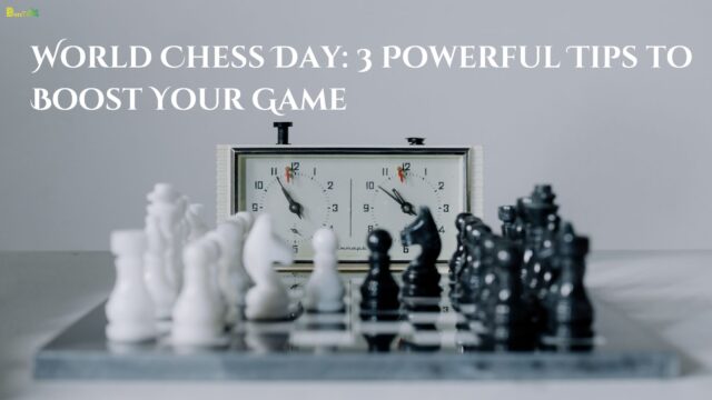 World Chess Day 3 Powerful Tips to Boost Your Game