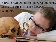 Anthropological Insights: Studying Mortality in Different Human Populations Anthropological Insights