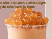 Golden Boba: The Chewy, Golden Delight Taking the Boba World by Storm Golden Boba The Chewy, Golden Delight Taking the Boba World by Storm