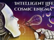 Intelligent Life: A Cosmic Enigma Intelligent Life A Cosmic Enigma