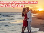 The Science and Symbolism Behind Romantic Kissing in Love Science and Symbolism Behind Romantic Kissing in Love