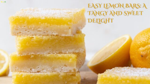 Easy Lemon Bars A Tangy and Sweet Delight