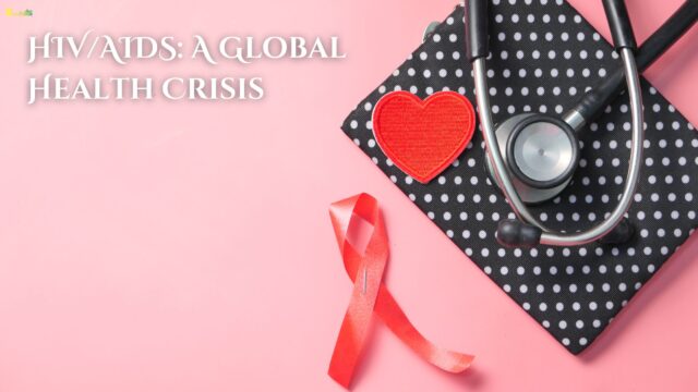 HIV/AIDS: A Global Health Crisis