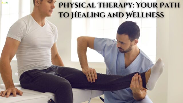 Physical Therapy: Your Path to Healing and Wellness