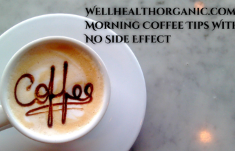Wellhealthorganic.com: Morning Coffee Tips With No Side Effect Wellhealthorganic.com Morning Coffee Tips With No Side Effect