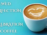 Brewed Perfection: A Celebration of Coffee Brewed Perfection A Celebration of Coffee