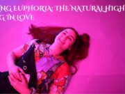 Feeling Euphoria: The Natural High of Being in Love Feeling Euphoria The Natural High of Being in Love