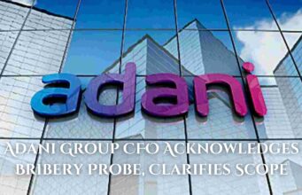 Adani Group CFO Acknowledges Bribery Probe, Clarifies Scope Adani Group CFO Acknowledges Bribery Probe, Clarifies Scope