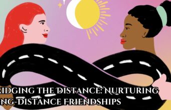 Bridging the Distance: Nurturing Long-Distance Friendships Bridging the Distance Nurturing Long-Distance Friendships