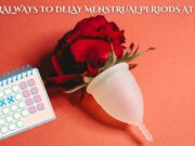 Natural Ways to Delay Menstrual Periods at Home Natural Ways to Delay Menstrual Periods at Home