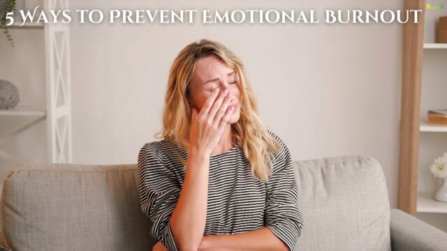 5 Ways to Prevent Emotional Burnout
