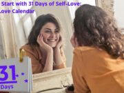 How to Start with 31 Days of Self-Love: A Self-Love Calendar How to Start with 31 Days of Self-Love A Self-Love Calendar