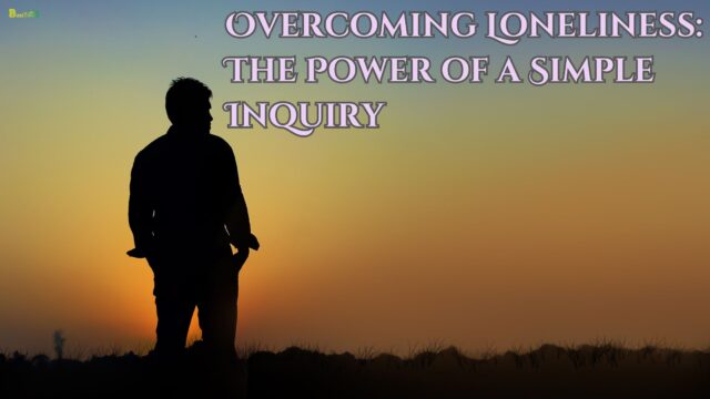 Overcoming Loneliness The Power of a Simple Inquiry