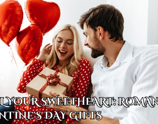 Spoil Your Sweetheart: Romantic Valentine’s Day Gifts Spoil Your Sweetheart Romantic Valentine's Day Gifts