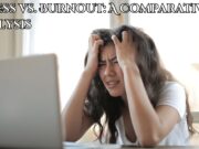 Stress vs. Burnout: A Comparative Analysis Stress vs. Burnout A Comparative Analysis