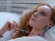 The Impact of Overthinking on Mental Health: Understanding the Cycle and Finding Balance The Impact of Overthinking on Mental Health Understanding the Cycle and Finding Balance