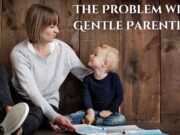 The Problem with Gentle Parenting The Problem with Gentle Parenting