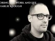 Exploring the Work and Life of Charlie Keough Exploring the Work and Life of Charlie Keough