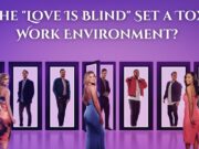 Is the “Love Is Blind” Set a Toxic Work Environment? Is the "Love Is Blind" Set a Toxic Work Environment?