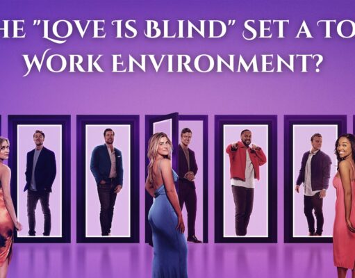 Is the “Love Is Blind” Set a Toxic Work Environment? Is the "Love Is Blind" Set a Toxic Work Environment?