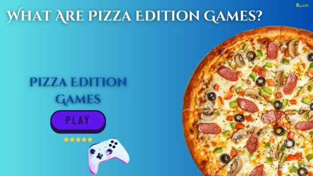 What Are Pizza Edition Games