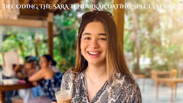 Decoding the Sara Tendulkar Dating Speculation