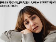 Loneliness and Ill Health: A New Study Reveals the Connection Loneliness and Ill Health A New Study Reveals the Connection
