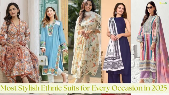 Most Stylish Ethnic Suits for Every Occasion in 2025