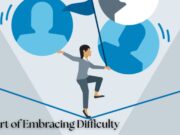 The Art of Embracing Difficulty The Art of Embracing Difficulty