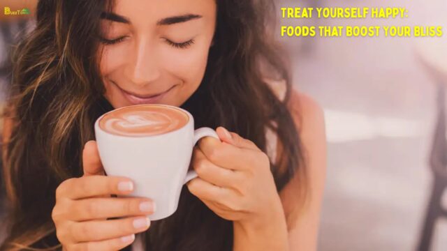 Treat Yourself Happy Foods That Boost Your Bliss