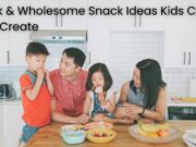 Quick & Wholesome Snack Ideas Kids Can Help Create Quick & Wholesome Snack Ideas Kids Can Help Create