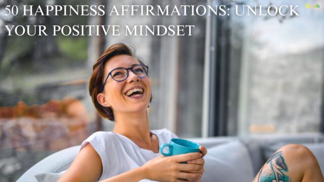 50 Happiness Affirmations: Unlock Your Positive Mindset