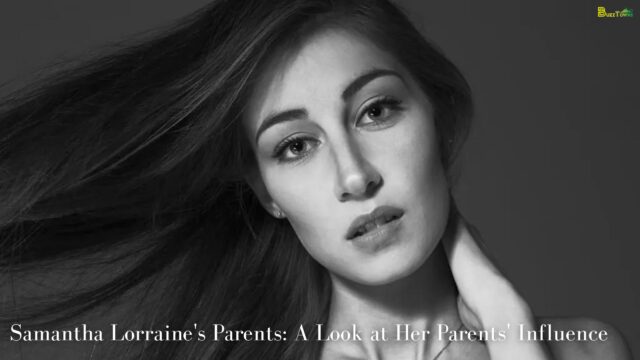 Samantha Lorraine's Parents A Look at Her Parents' Influence
