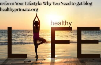 Transform Your Lifestyle: Why You Need to get blog thehealthyprimate.org Transform Your Lifestyle Why You Need to get blog thehealthyprimate.org