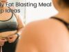 Belly Fat Blasting Meal Prep Ideas Belly Fat Blasting Meal Prep Ideas
