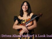 What Drives Alissa Mahler? A Look Inside What Drives Alissa Mahler? A Look Inside
