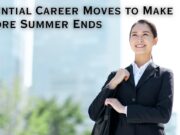 Essential Career Moves to Make Before Summer Ends Essential Career Moves to Make Before Summer Ends