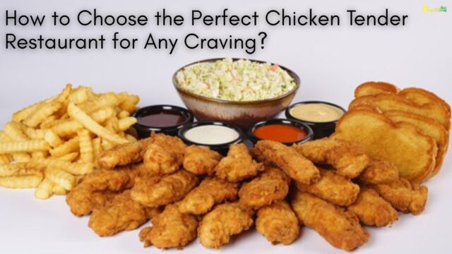 How to Choose the Perfect Chicken Tender Restaurant for Any Craving
