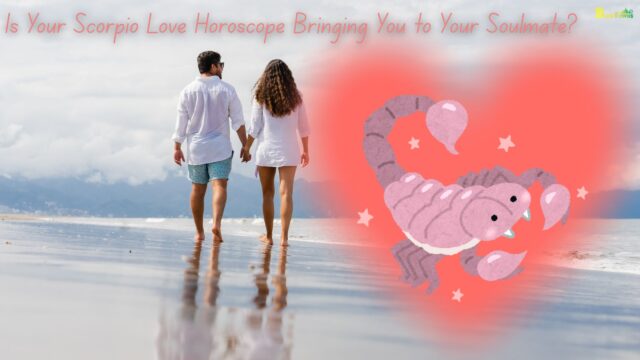 Is Your Scorpio Love Horoscope Bringing You to Your Soulmate