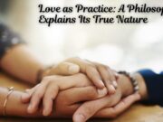Love as Practice: A Philosopher Explains Its True Nature Love as Practice A Philosopher Explains Its True Nature