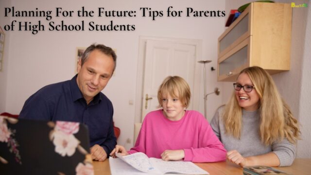 Planning For the Future Tips for Parents of High School Students