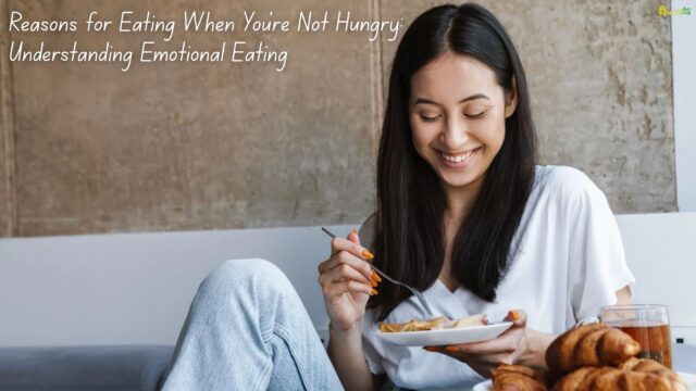 Reasons for Eating When You're Not Hungry Understanding Emotional Eating