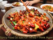 Think Spicy Food Is Just for Thrills? Think Again! Think Spicy Food Is Just for Thrills Think Again!