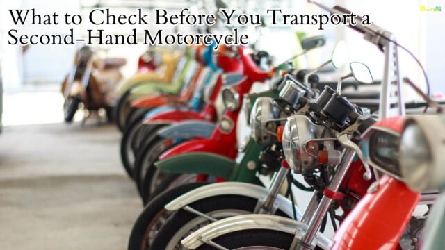 What to Check Before You Transport a Second-Hand Motorcycle