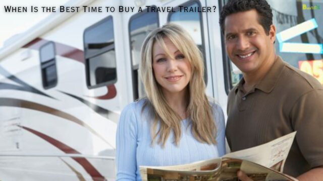 When Is the Best Time to Buy a Travel Trailer?
