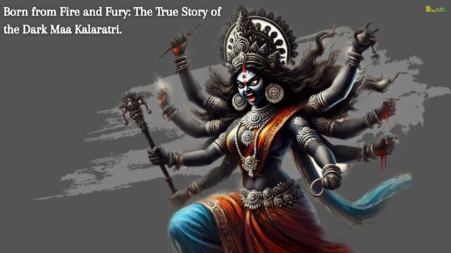 Born from Fire and Fury The True Story of the Dark Maa Kalaratri.
