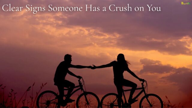 Clear Signs Someone Has a Crush on You